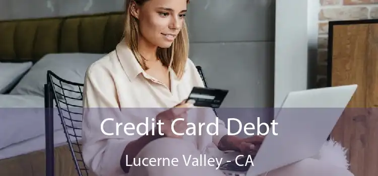 Credit Card Debt Lucerne Valley - CA