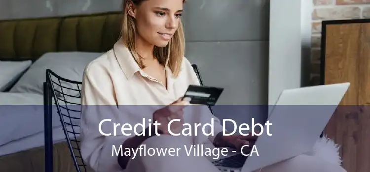 Credit Card Debt Mayflower Village - CA