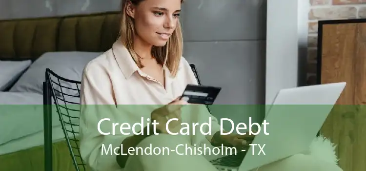Credit Card Debt McLendon-Chisholm - TX