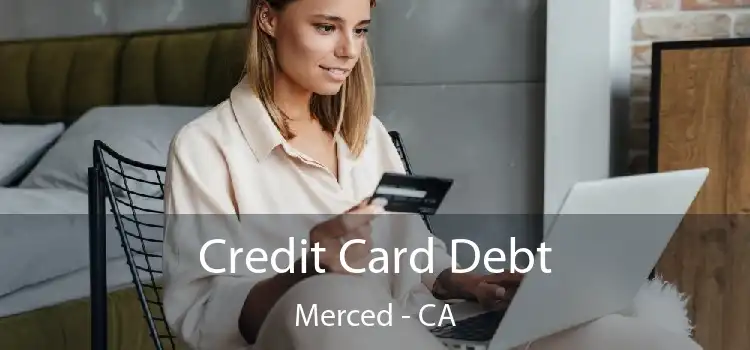 Credit Card Debt Merced - CA