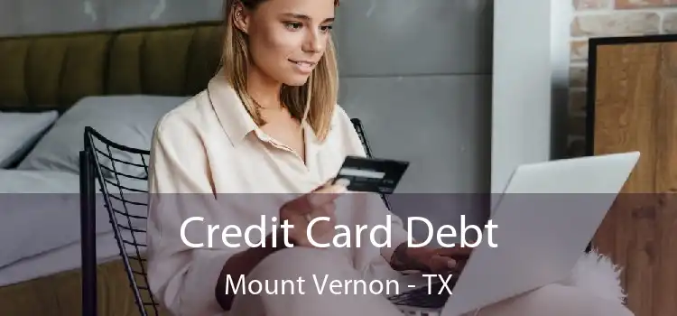 Credit Card Debt Mount Vernon - TX