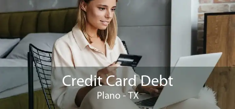 Credit Card Debt Plano - TX