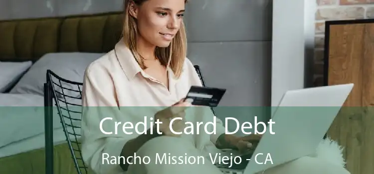 Credit Card Debt Rancho Mission Viejo - CA