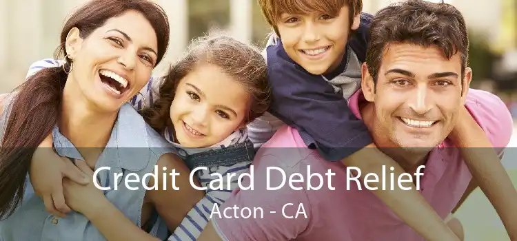 Credit Card Debt Relief Acton - CA