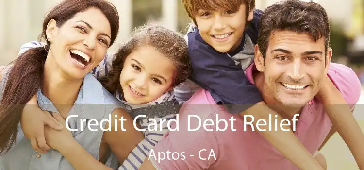 Credit Card Debt Relief Aptos - CA