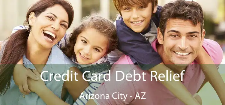 Credit Card Debt Relief Arizona City - AZ