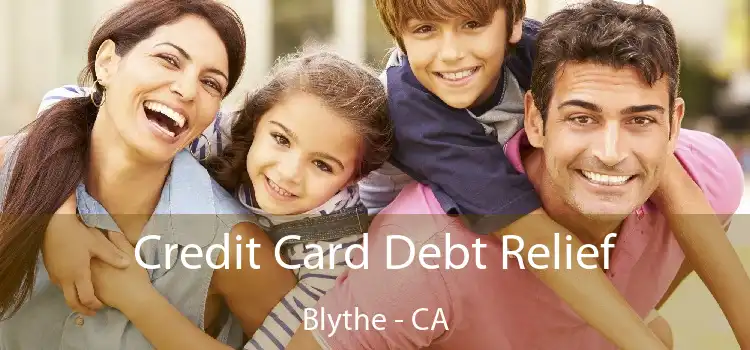 Credit Card Debt Relief Blythe - CA