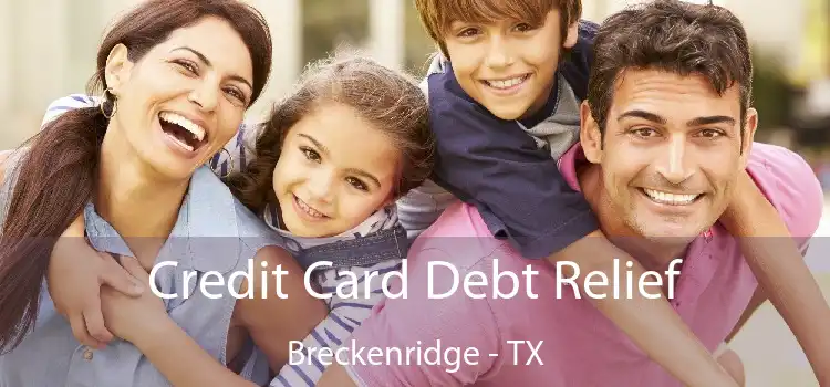 Credit Card Debt Relief Breckenridge - TX