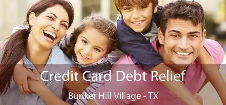 Credit Card Debt Relief Bunker Hill Village - TX