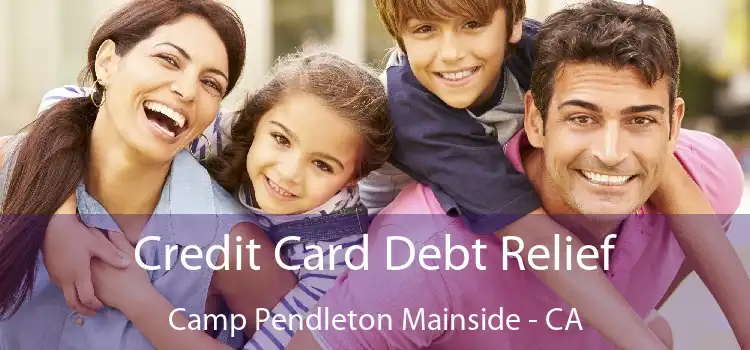 Credit Card Debt Relief Camp Pendleton Mainside - CA