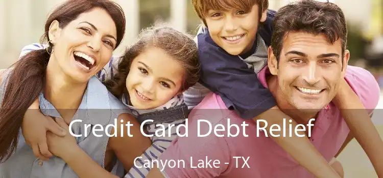 Credit Card Debt Relief Canyon Lake - TX