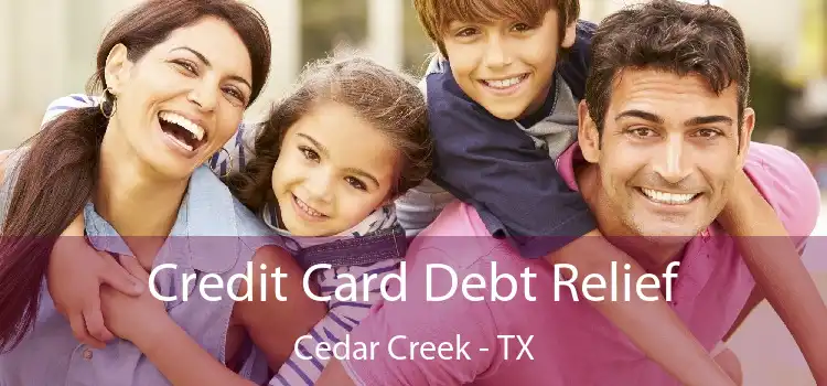 Credit Card Debt Relief Cedar Creek - TX