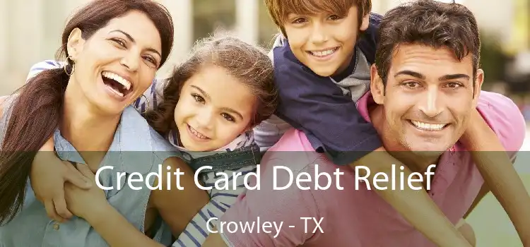 Credit Card Debt Relief Crowley - TX