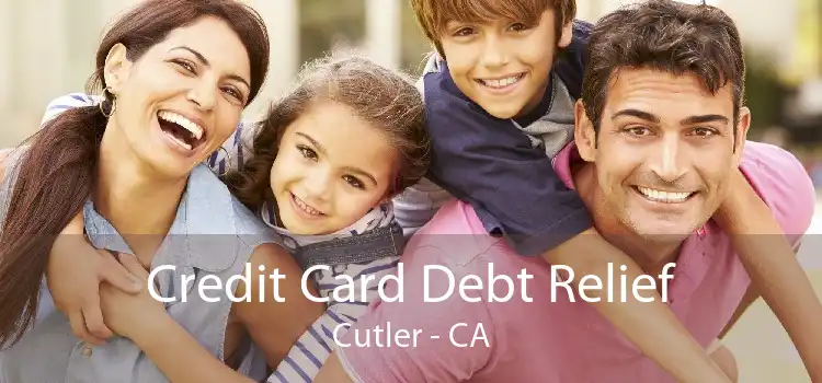 Credit Card Debt Relief Cutler - CA