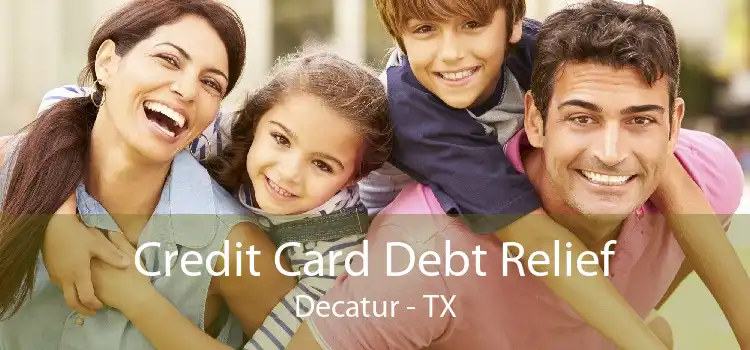 Credit Card Debt Relief Decatur - TX