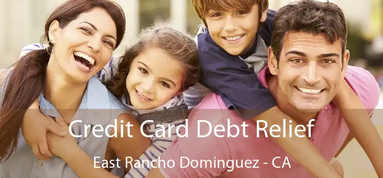 Credit Card Debt Relief East Rancho Dominguez - CA