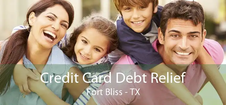 Credit Card Debt Relief Fort Bliss - TX