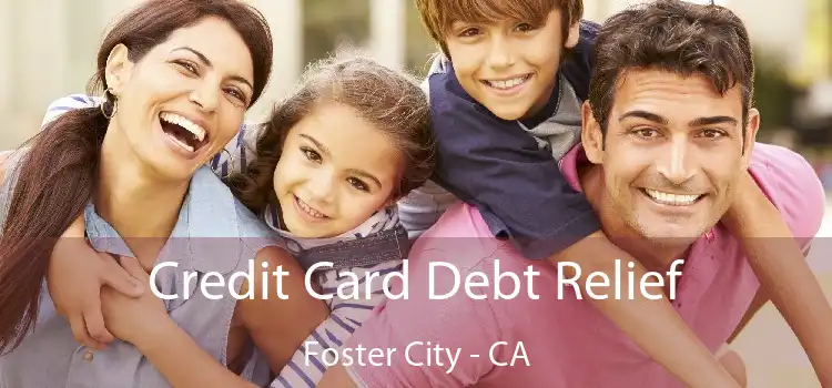 Credit Card Debt Relief Foster City - CA