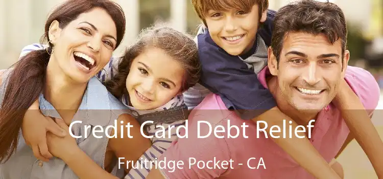 Credit Card Debt Relief Fruitridge Pocket - CA