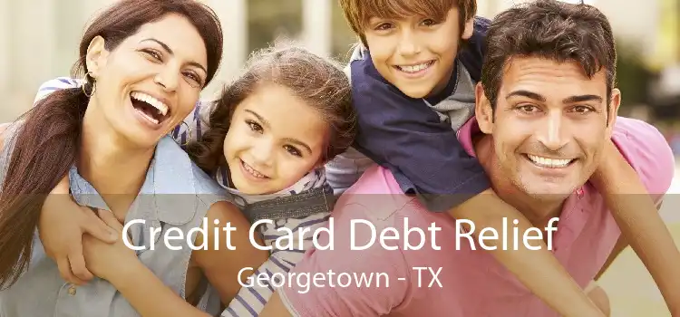 Credit Card Debt Relief Georgetown - TX