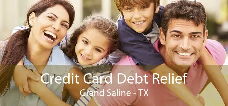 Credit Card Debt Relief Grand Saline - TX