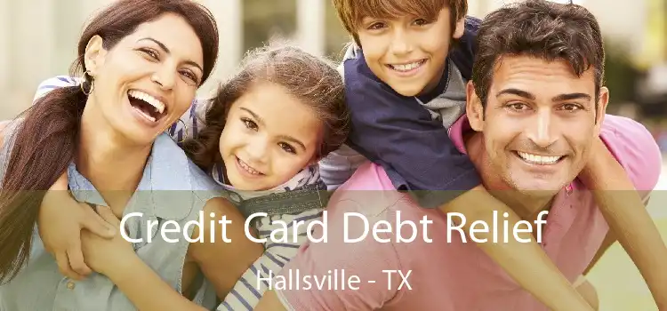 Credit Card Debt Relief Hallsville - TX