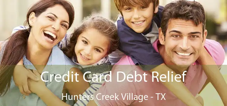 Credit Card Debt Relief Hunters Creek Village - TX