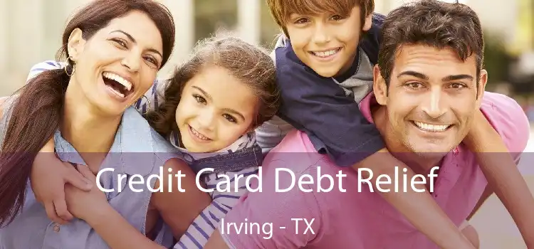 Credit Card Debt Relief Irving - TX