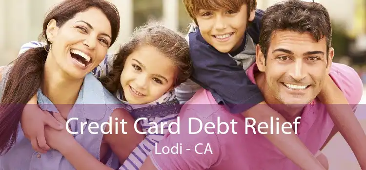 Credit Card Debt Relief Lodi - CA
