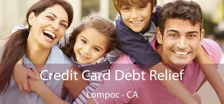 Credit Card Debt Relief Lompoc - CA