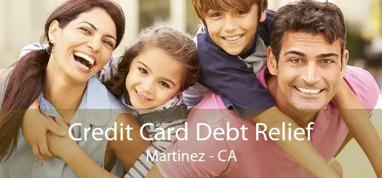 Credit Card Debt Relief Martinez - CA