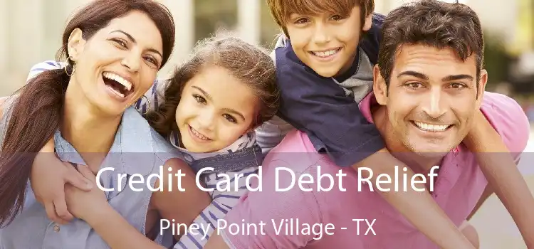 Credit Card Debt Relief Piney Point Village - TX