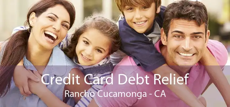 Credit Card Debt Relief Rancho Cucamonga - CA