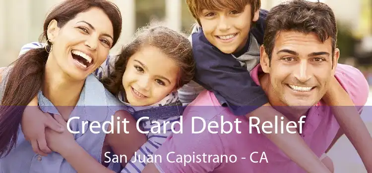 Credit Card Debt Relief San Juan Capistrano - CA