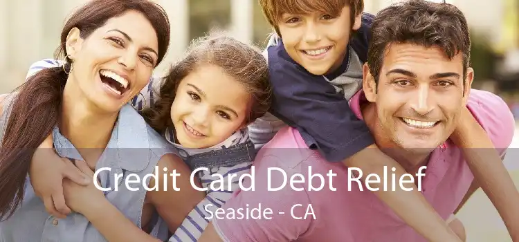 Credit Card Debt Relief Seaside - CA