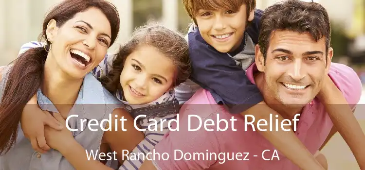 Credit Card Debt Relief West Rancho Dominguez - CA