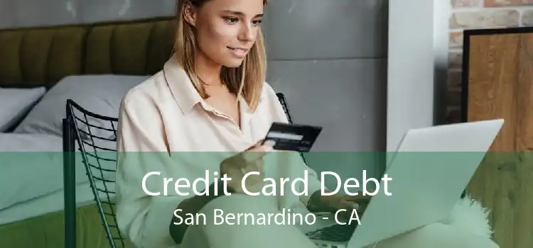 Credit Card Debt San Bernardino - CA