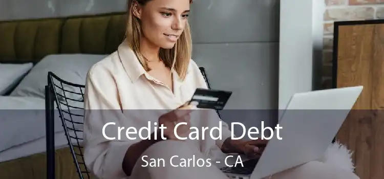Credit Card Debt San Carlos - CA