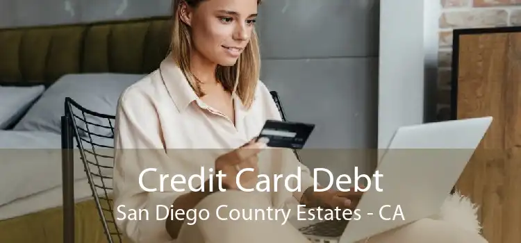Credit Card Debt San Diego Country Estates - CA