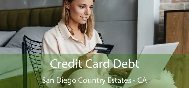 Credit Card Debt San Diego Country Estates - CA