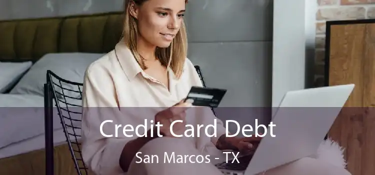 Credit Card Debt San Marcos - TX