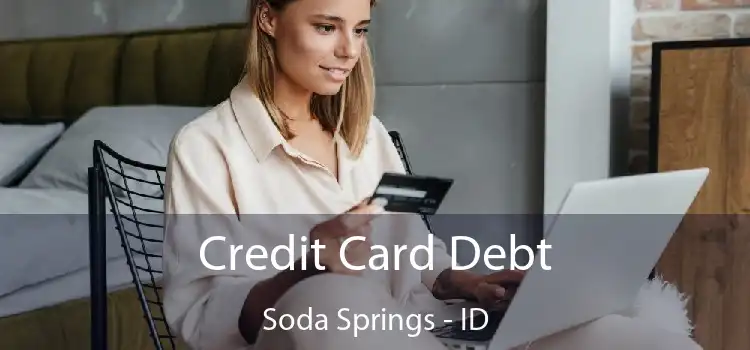 Credit Card Debt Soda Springs - ID