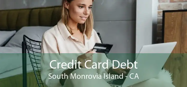 Credit Card Debt South Monrovia Island - CA