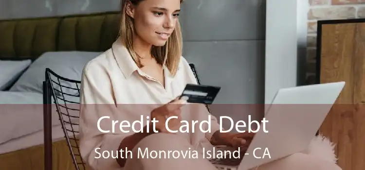 Credit Card Debt South Monrovia Island - CA