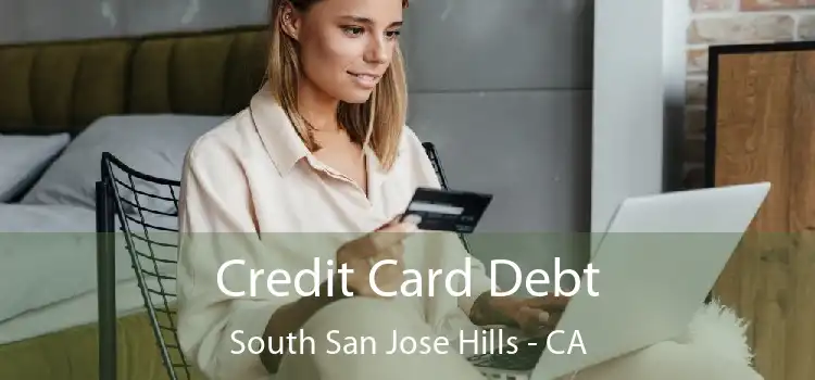 Credit Card Debt South San Jose Hills - CA