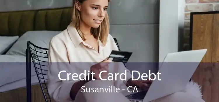 Credit Card Debt Susanville - CA