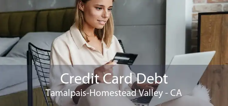 Credit Card Debt Tamalpais-Homestead Valley - CA