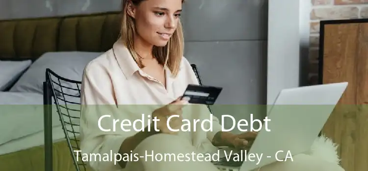 Credit Card Debt Tamalpais-Homestead Valley - CA