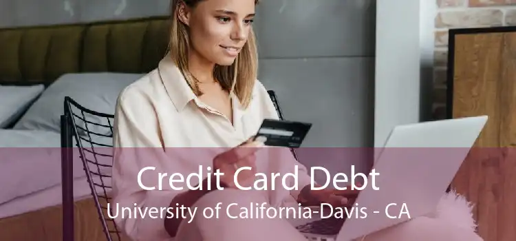 Credit Card Debt University of California-Davis - CA