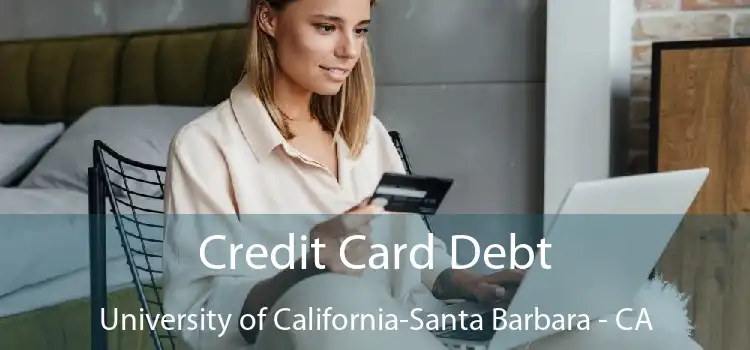 Credit Card Debt University of California-Santa Barbara - CA